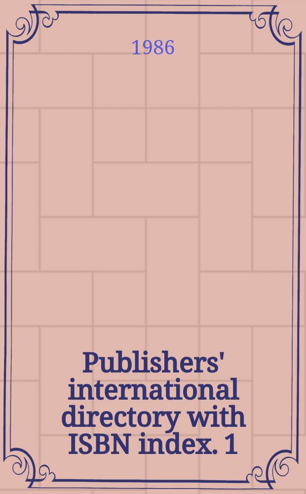 Publishers' international directory with ISBN index. 1 : Afghanistan - Uruguay