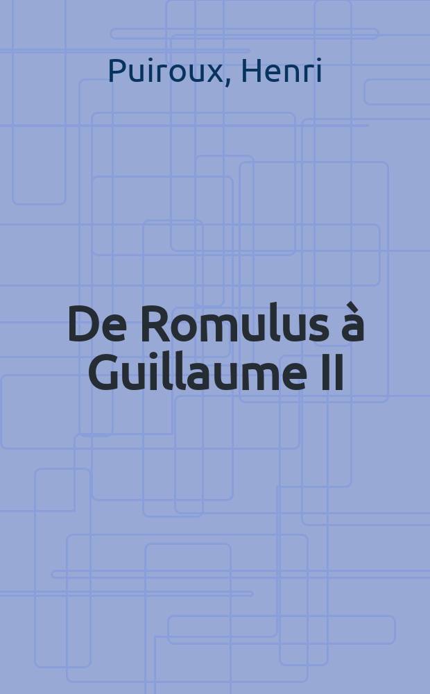 De Romulus à Guillaume II