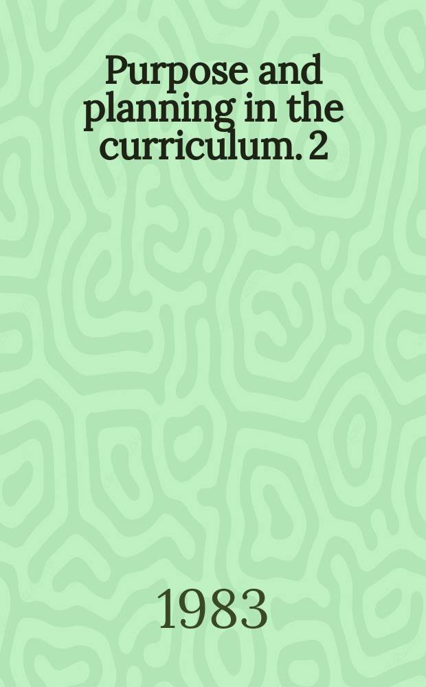 Purpose and planning in the curriculum. [2] : Planning in curriculum