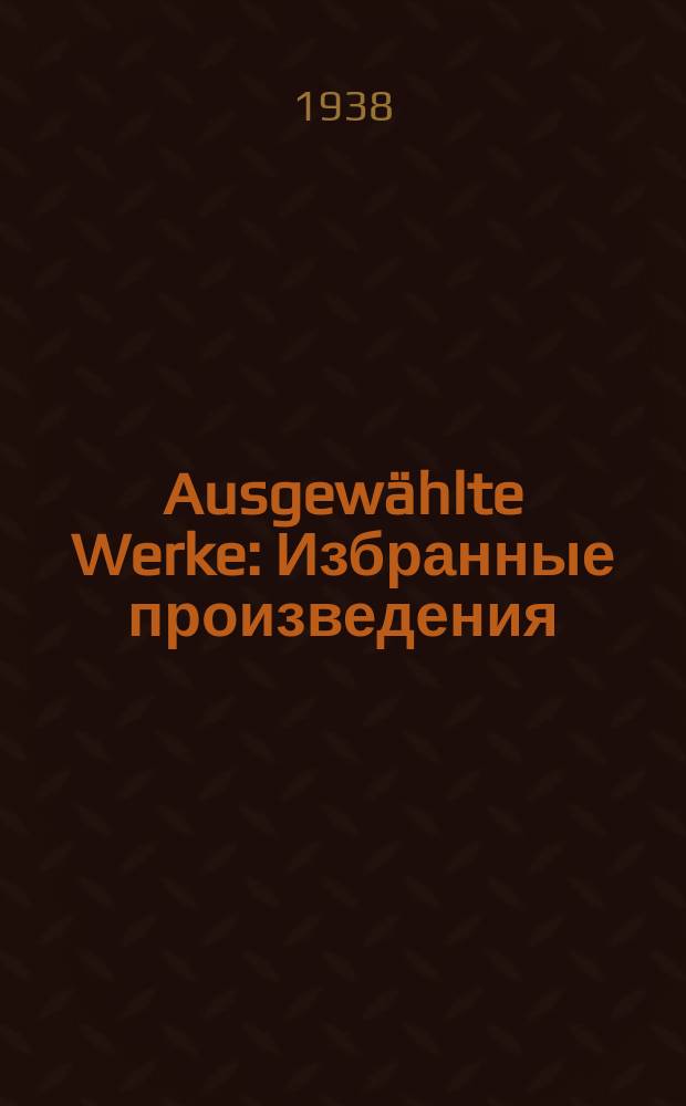 Ausgewählte Werke : Избранные произведения : In 4 Bänden