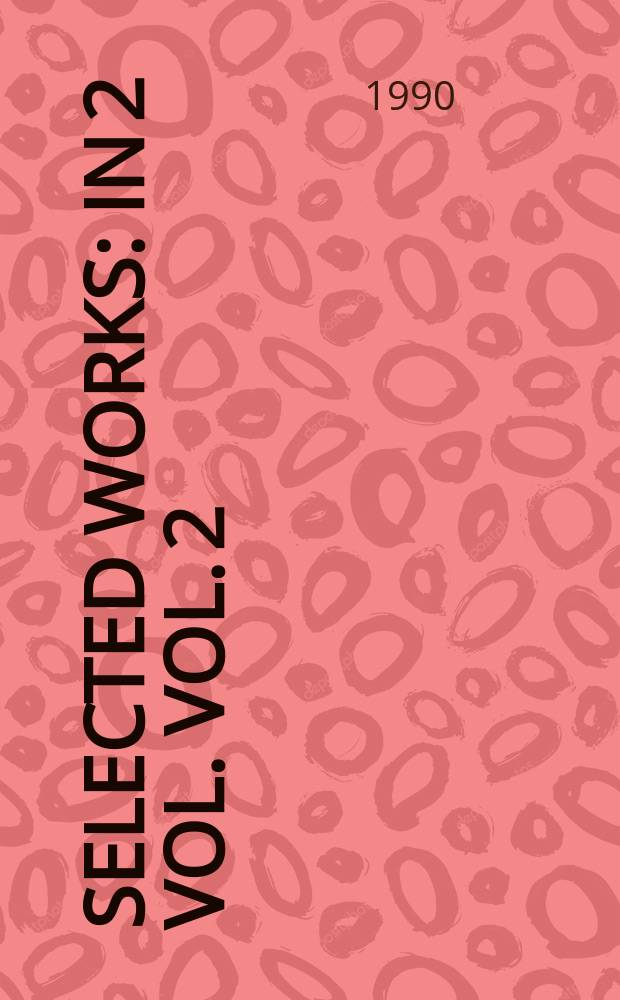 Selected works : In 2 vol. Vol. 2 : Prose