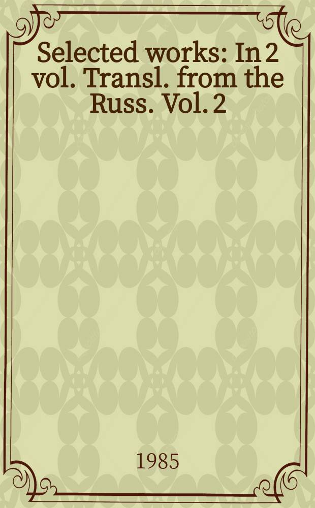 Selected works : In 2 vol. Transl. from the Russ. Vol. 2 : Prose