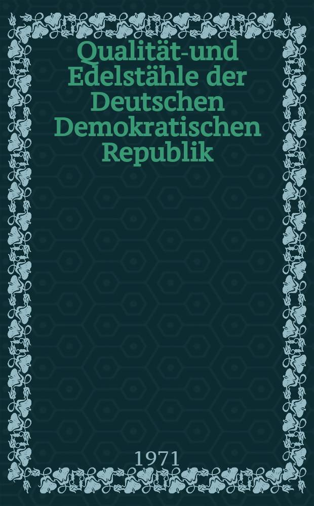 Qualitäts- und Edelstähle der Deutschen Demokratischen Republik : Katalog