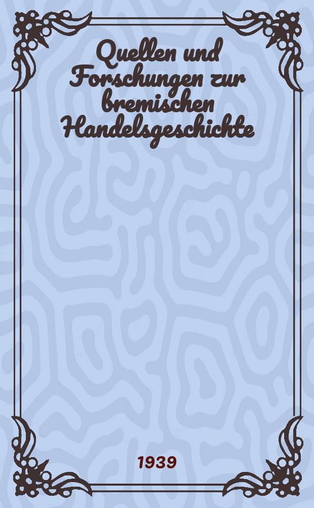 Quellen und Forschungen zur bremischen Handelsgeschichte : H. 1-2. H. 2 : Bremen und die Niederlande