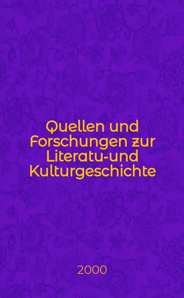 Quellen und Forschungen zur Literatur- und Kulturgeschichte : Begr. als Quellen u. Forschungen zur Sprach- u. Kulturgeschichte der germ. Völker