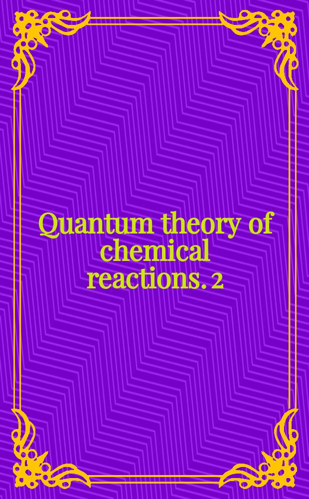 Quantum theory of chemical reactions. 2 : Solvent effect, reaction mechanisms, photochemical processes