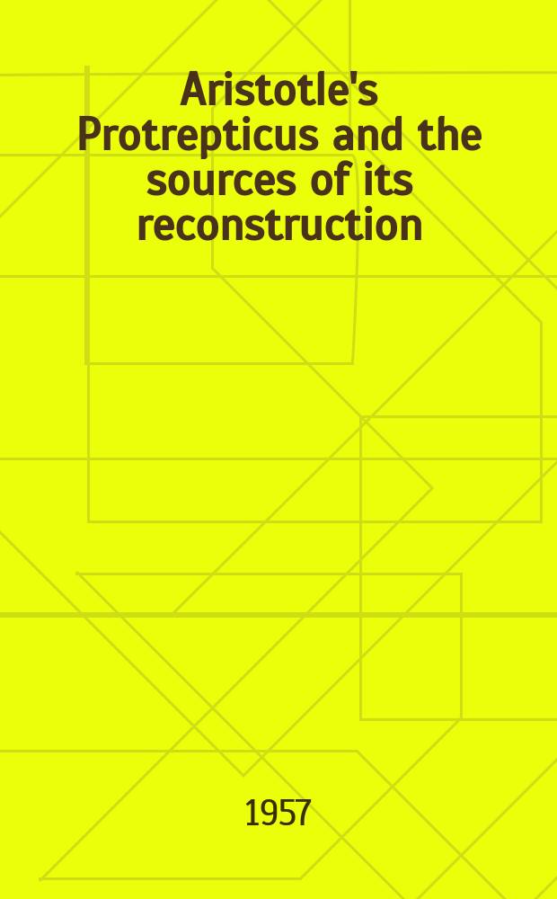 Aristotle's Protrepticus and the sources of its reconstruction