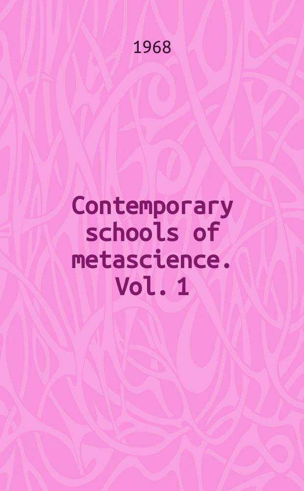 Contemporary schools of metascience. Vol. 1 : Anglo-Saxon schools of metascience