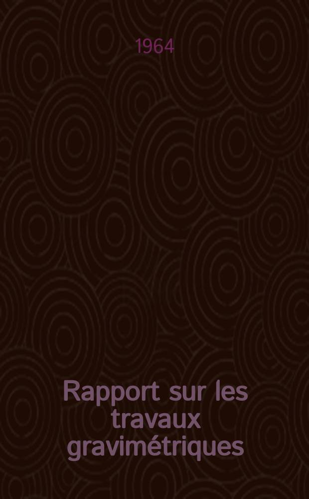 Rapport sur les travaux gravimétriques