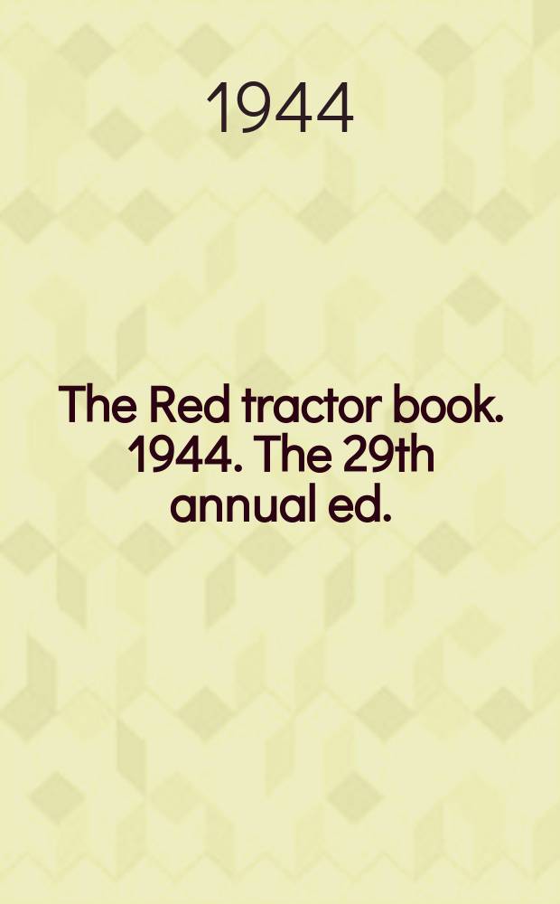 The Red tractor book. 1944. The 29th annual ed.