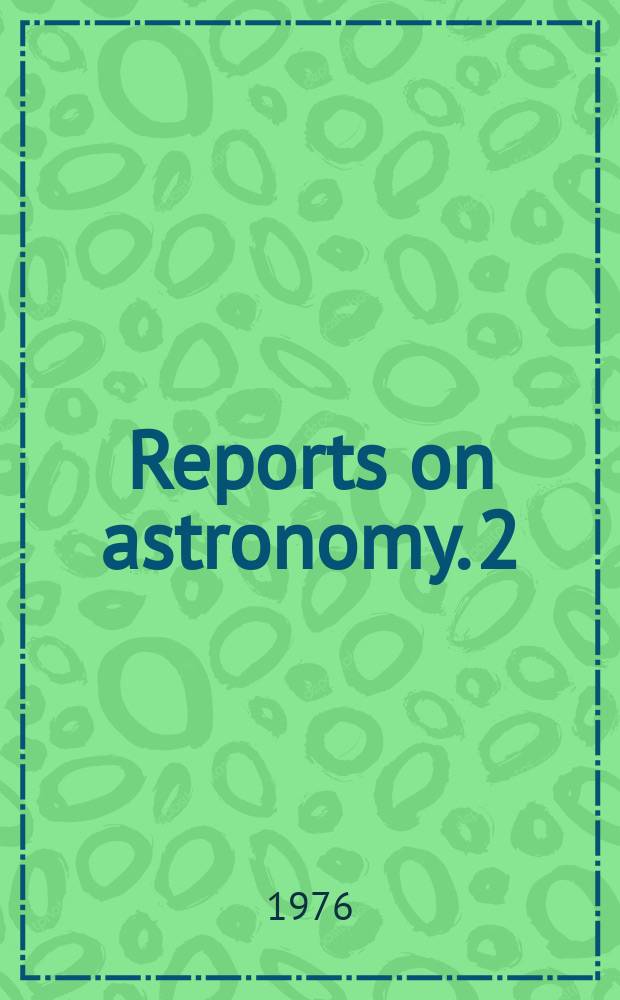 Reports on astronomy. [2]