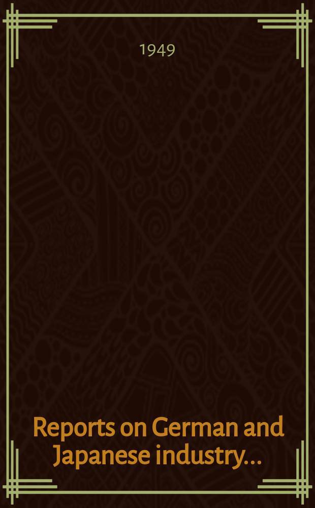 Reports on German and Japanese industry .. : Classified list № 18-19. N 18 ... : Publ. up to and incl. March 31st, 1948