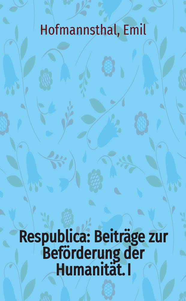 Respublica : Beitr&auml;ge zur Bef&ouml;rderung der Humanit&auml;t. I : Naturgeschichte der Scheidung ...