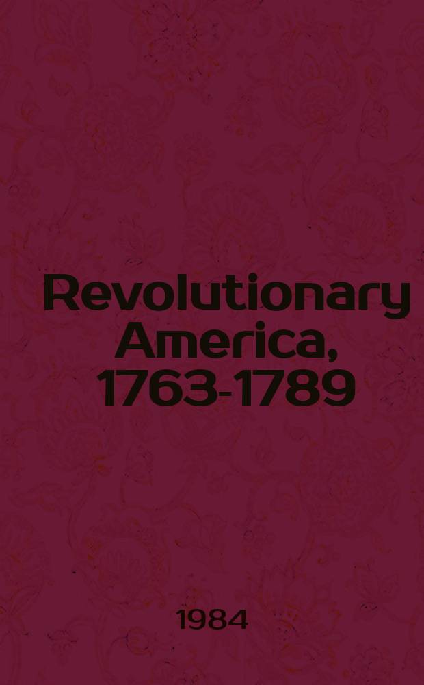 Revolutionary America, 1763-1789 : A bibliography