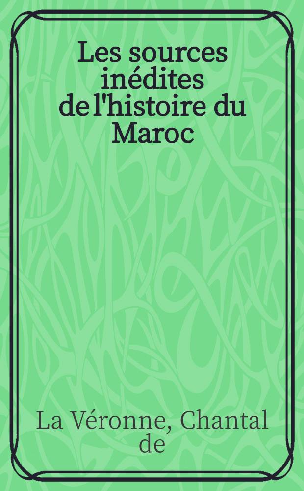 Les sources inédites de l'histoire du Maroc : [1530-1845]. [Sér. 1 : Dynastie Saadienne