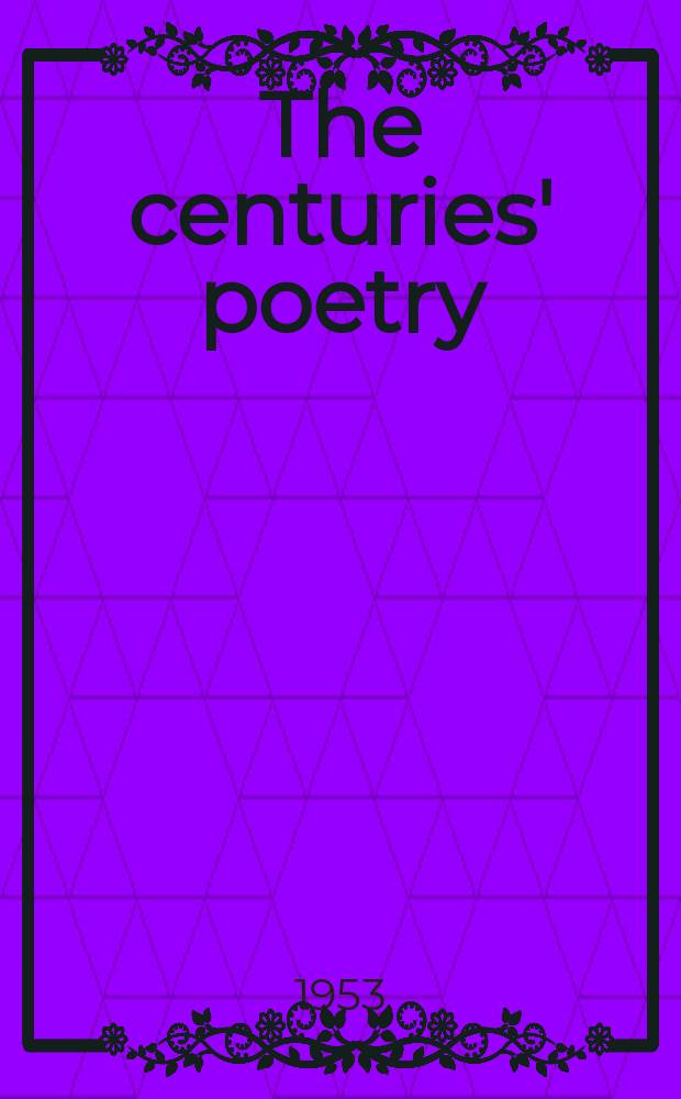 The centuries' poetry : An anthology. 1 : Chaucer to Shakespeare
