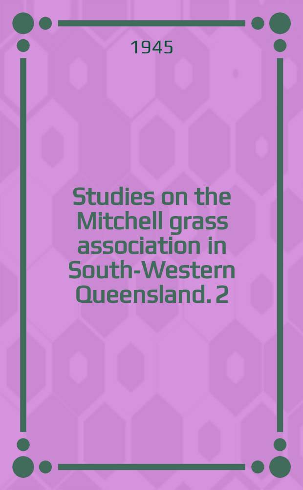 Studies on the Mitchell grass association in South-Western Queensland. 2 : The effect of grazing on the Mitchell grass pasture
