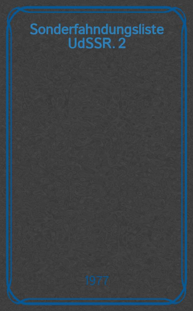 Sonderfahndungsliste UdSSR. [2 : Beiband mit einem Kommentar des Herausgebers, reproduzierten sowjetischen Flugblättern und einem ergänzenden politischbiographischen Anhang]