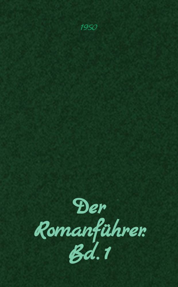 Der Romanf&uuml;hrer. [Bd. 1] : Der Inhalt der deutschen Romane und Novellen vom Barock bis zum Naturalismus