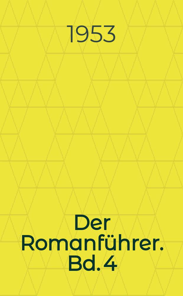 Der Romanf&uuml;hrer. [Bd. 4] : Der Inhalt der deutschen Romane und Novellen der Gegenwart