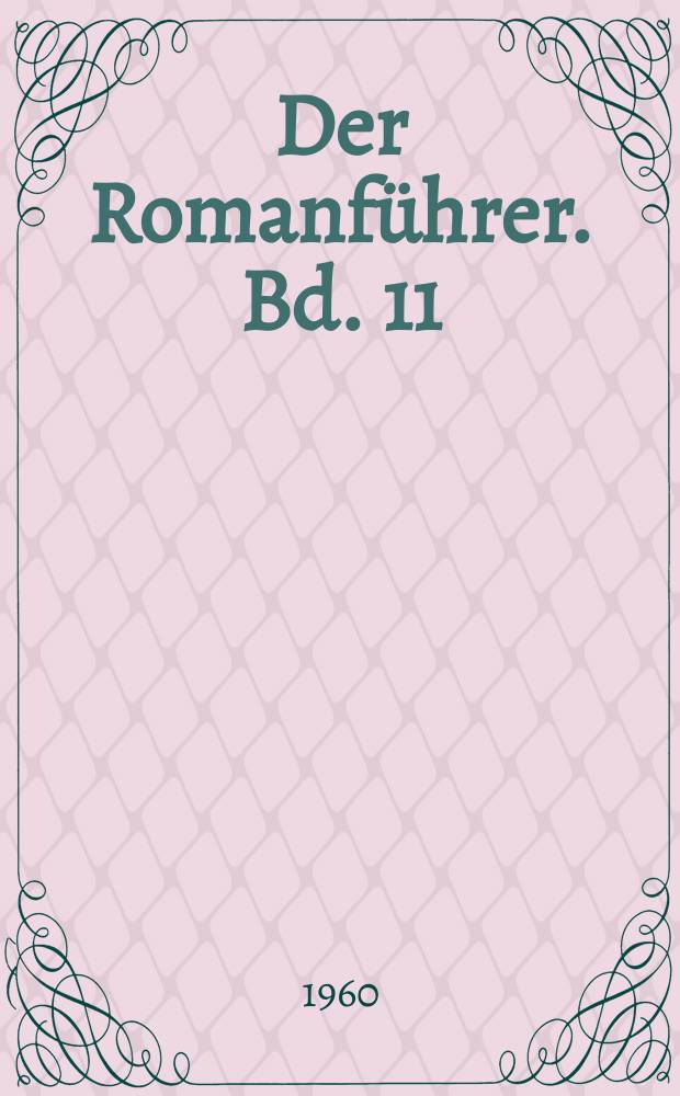 Der Romanf&uuml;hrer. Bd. 11 : Der Inhalt der nordamerikanischen Romane und Novellen der Gegenwart