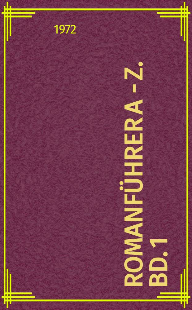 Romanführer A - Z. Bd. 1 : Der deutsche, österreichische und schweizerische Roman