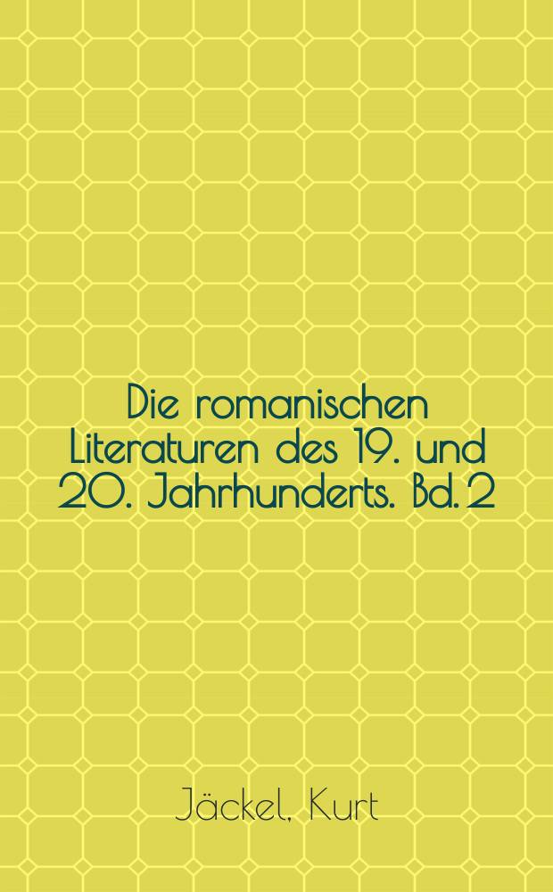 Die romanischen Literaturen des 19. und 20. Jahrhunderts. [Bd.] 2