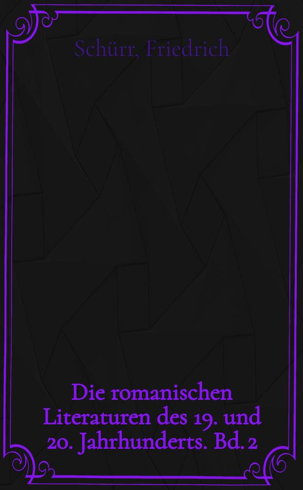 Die romanischen Literaturen des 19. und 20. Jahrhunderts. Bd. 2