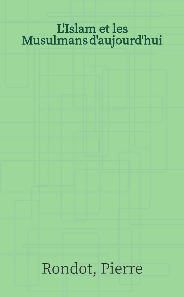 L'Islam et les Musulmans d'aujourd'hui
