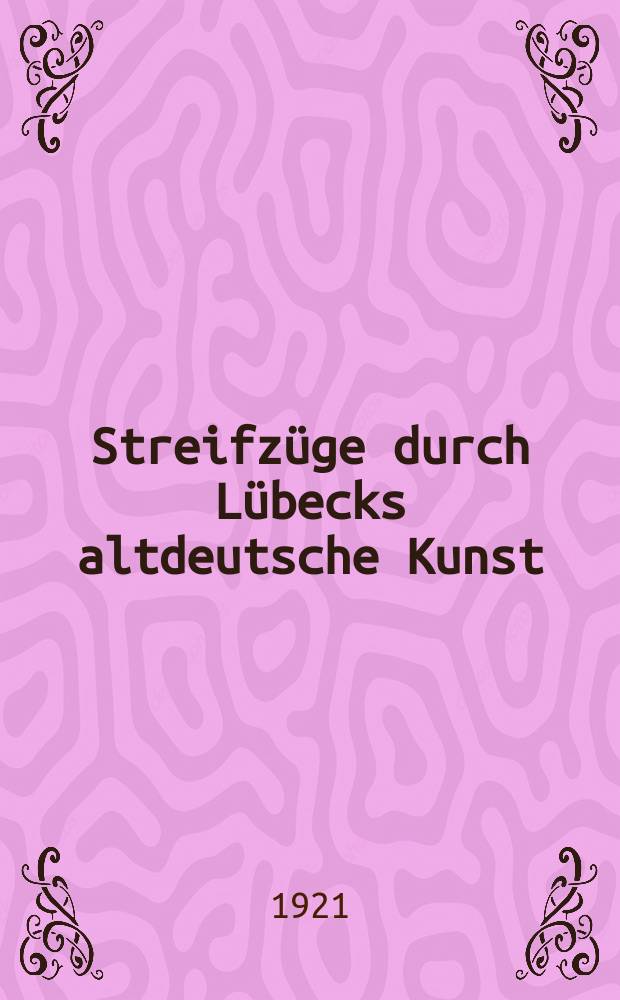 Streifzüge durch Lübecks altdeutsche Kunst