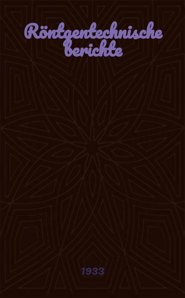 Röntgentechnische berichte : Auszug aus den Physikalischen berichten der Technischen zeitschriftenschau u. verschiedenen techn. Zeitschriften. Jg. 4