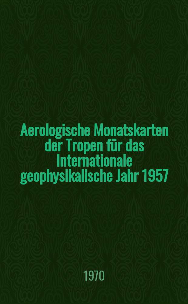 Aerologische Monatskarten der Tropen f&uuml;r das Internationale geophysikalische Jahr 1957/58 : T. 3-4. T. 3 : Winde f&uuml;r das 200- und 300-mb-Niveau