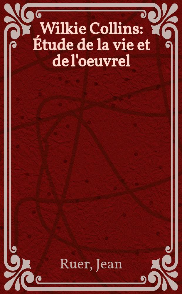 Wilkie Collins : &Eacute;tude de la vie et de l'oeuvrel