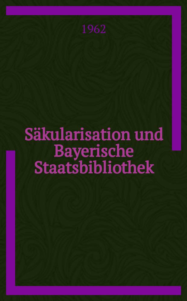 Säkularisation und Bayerische Staatsbibliothek