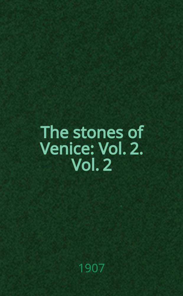 The stones of Venice : Vol. 2. Vol. 2 : Sea stories