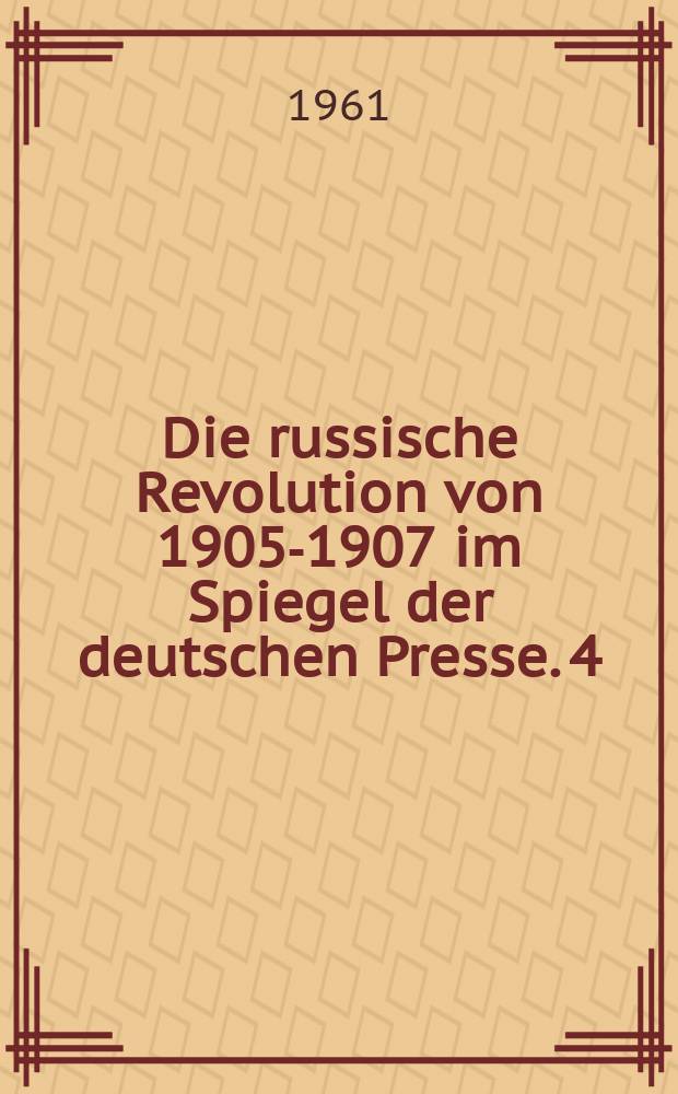 Die russische Revolution von 1905-1907 im Spiegel der deutschen Presse. [4]