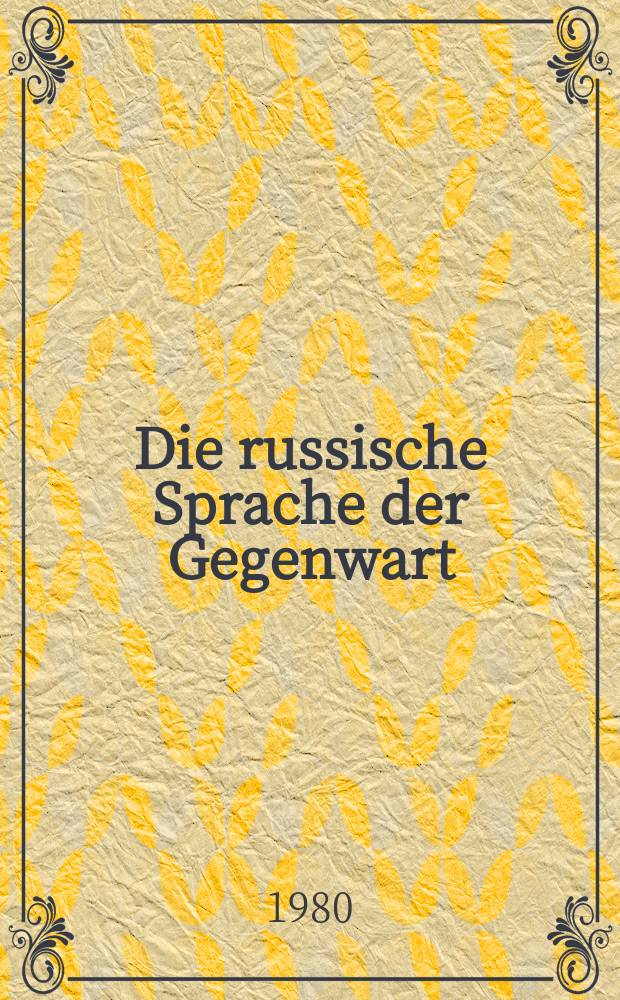 Die russische Sprache der Gegenwart : [Hochschullehrbuch]. Bd. 3 : Syntax