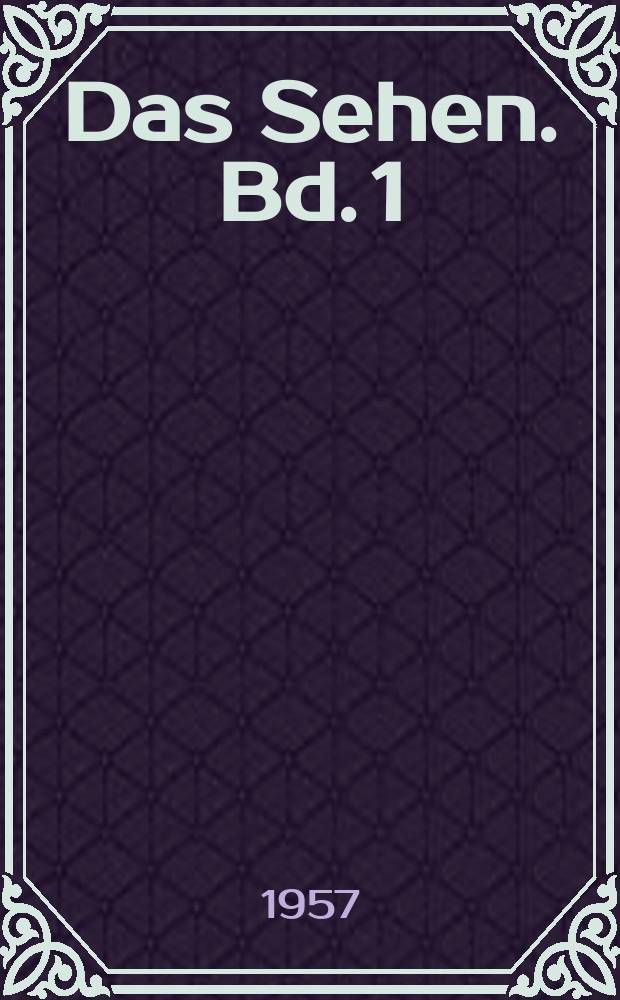 Das Sehen. Bd. 1