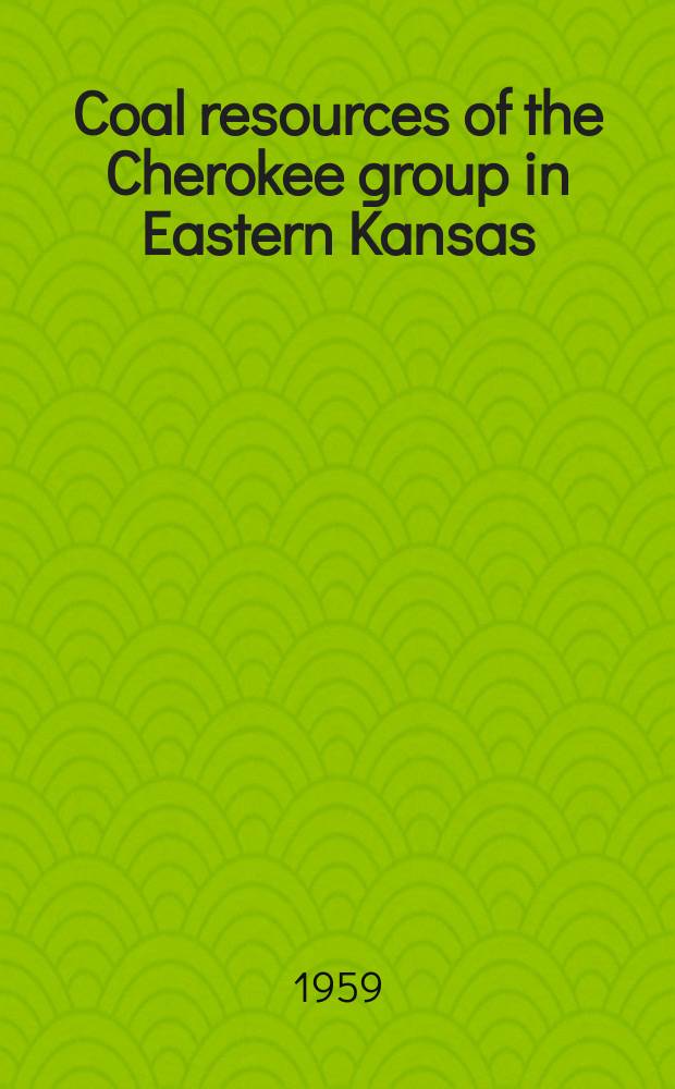 Coal resources of the Cherokee group in Eastern Kansas