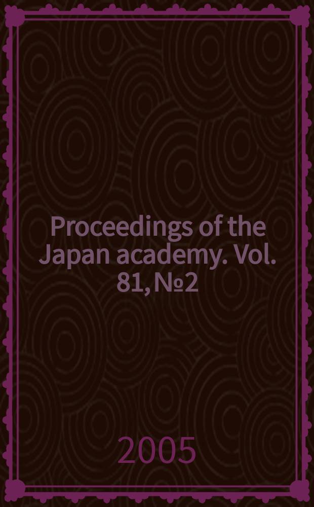 Proceedings of the Japan academy. Vol. 81, № 2
