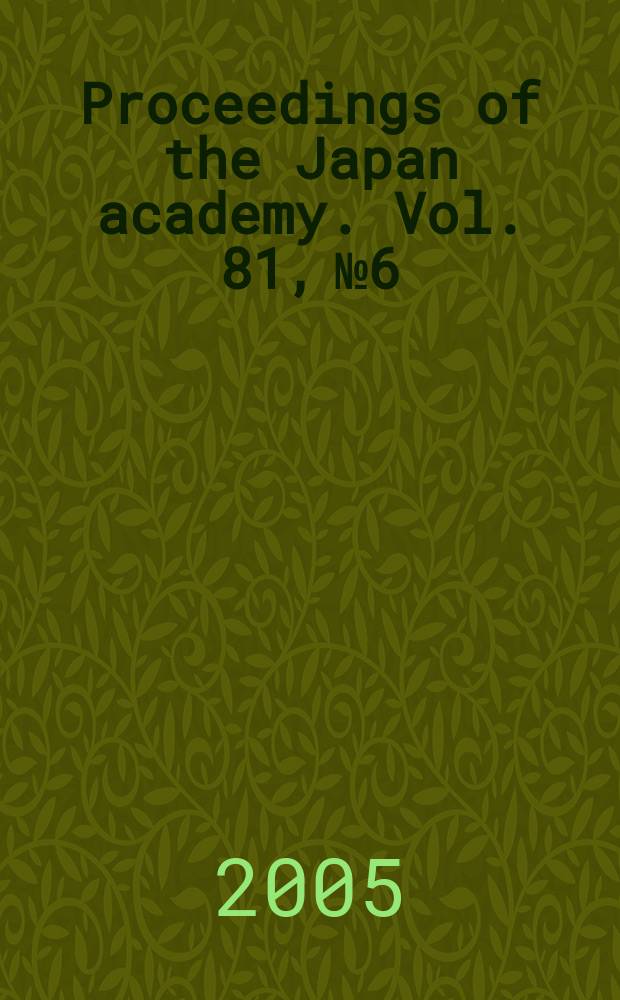 Proceedings of the Japan academy. Vol. 81, № 6