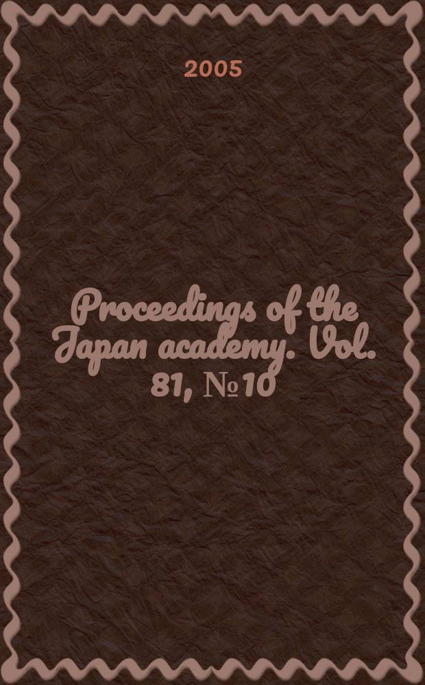 Proceedings of the Japan academy. Vol. 81, № 10