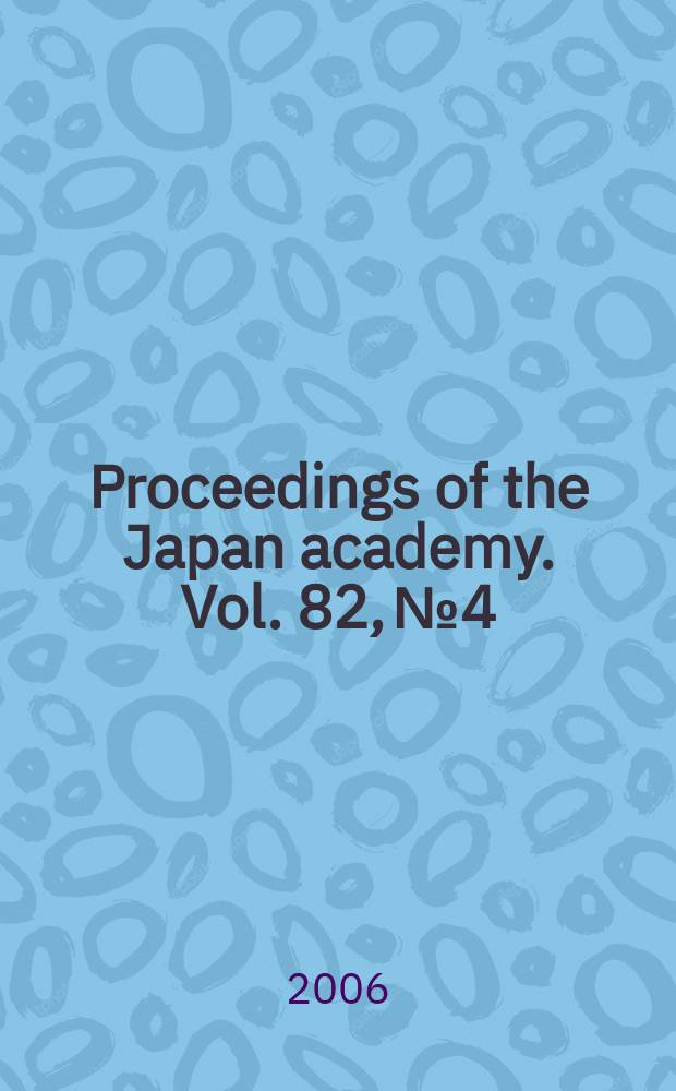 Proceedings of the Japan academy. Vol. 82, № 4