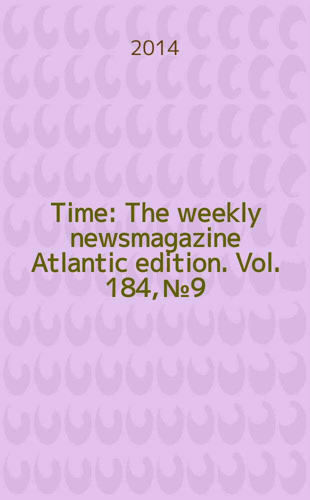 Time : The weekly newsmagazine Atlantic edition. Vol. 184, № 9/10