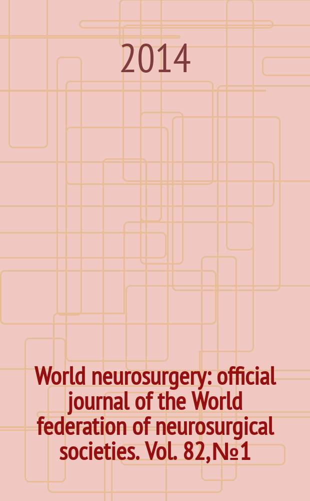 World neurosurgery : official journal of the World federation of neurosurgical societies. Vol. 82, № 1/2