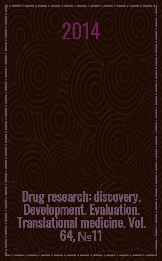Drug research : discovery. Development. Evaluation. Translational medicine. Vol. 64, № 11