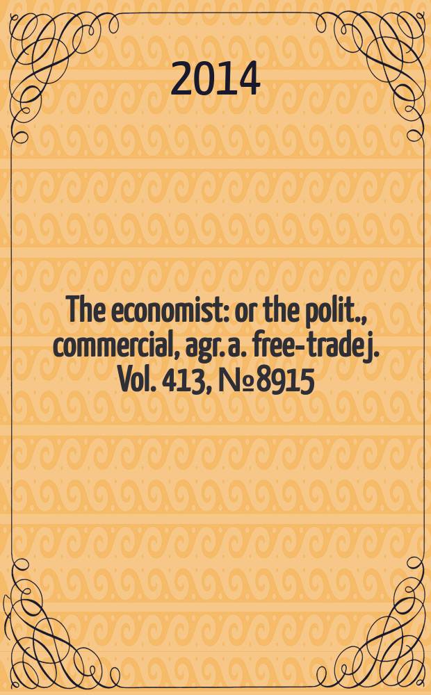 The economist : or the polit., commercial, agr. a. free-trade j. Vol. 413, № 8915
