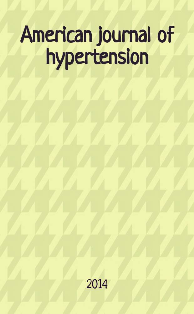 American journal of hypertension : J. of the Amer. soc. of hypertension. Vol. 27, № 10