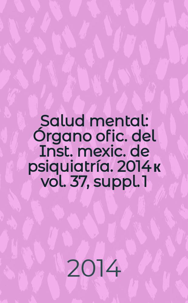 Salud mental : Órgano ofic. del Inst. mexic. de psiquiatría. 2014 к vol. 37, suppl. 1 : Guía basada en la evidencia de la Asociación psiquiátrica de América Latina y de la Asociación psiquiátrica mexicana para el tratamiento del paciente con esquizofrenia = Руководство на основе фактических данных Ассоциации психиатрии Латинской Америки и Ассоциации психиатрии Мексики по ведению пациентов с шизофренией.
