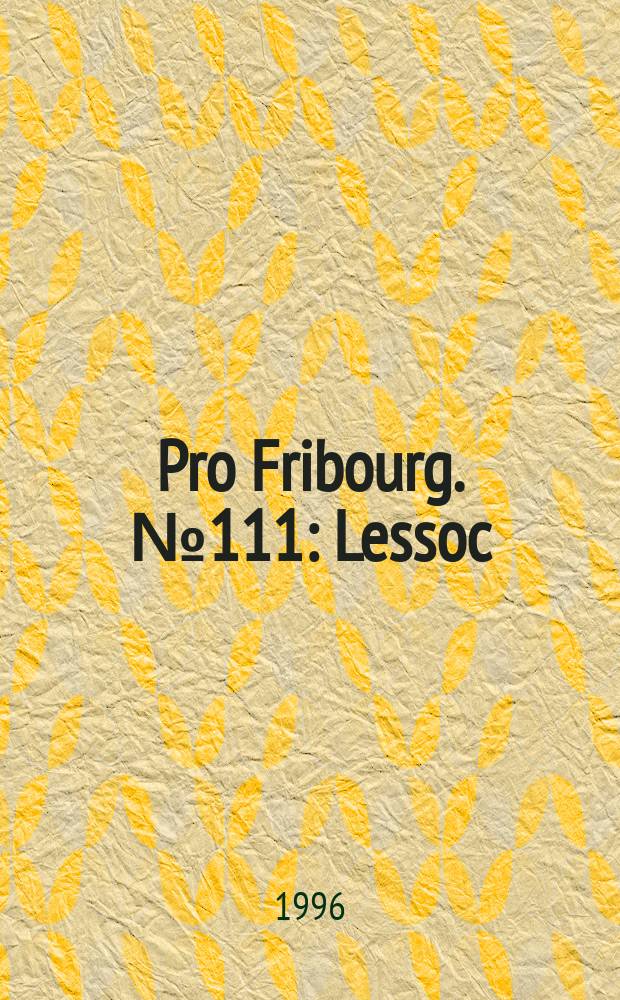 Pro Fribourg. № 111 : Lessoc : village gruérien